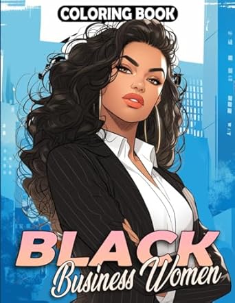 Black Business Women Coloring Book: Afro American Ladies Coloring Pages Black Girl Confidence Fashion Style Illustrations for Relieve Stress and Empowerment