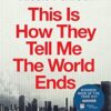 This Is How They Tell Me the World Ends: The Cyberweapons Arms Race: A True Story