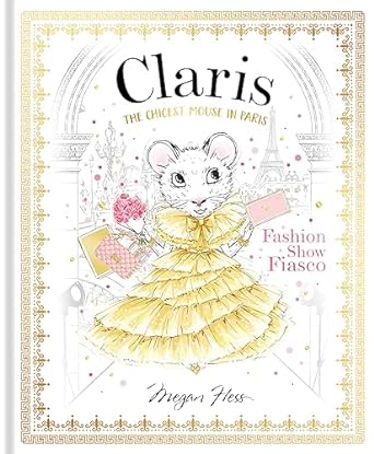 Claris: Fashion Show Fiasco: The Chicest Mouse in Paris (Volume 2)