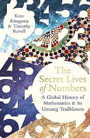 The Secret Lives of Numbers: A Global History of Mathematics & Its Unsung Trailblazers