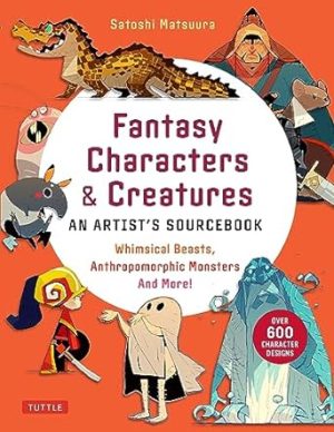 Fantasy Character Design Bible: Whimsical Beasts, Anthropomorphic Monsters and More! (With over 600 illustrations)