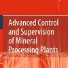 Advanced Control and Supervision of Mineral Processing Plants