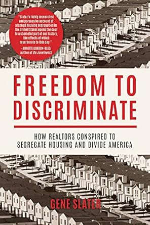 Freedom to Discriminate: How Realtors Conspired to Segregate Housing and Divide America