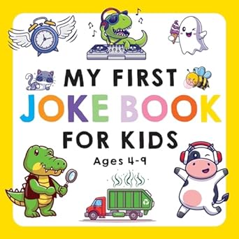 My First Joke Book for Kids Ages 4-9: The Funniest and Best Jokes, Riddles, Tongue Twisters, Knock-Knock Jokes, and ... for Kids: Kids Joke books ages 5-7 4-8 7-9