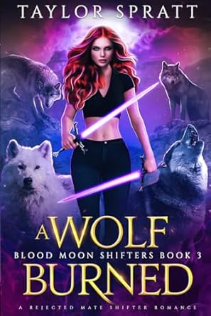 A Wolf Burned: A Rejected Mate Shifter Romance (Blood Moon shifters Book 3)