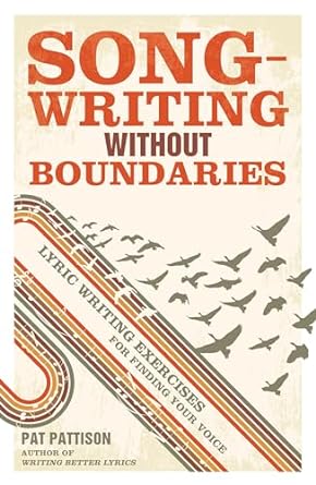 Songwriting Without Boundaries: Lyric Writing Exercises for...