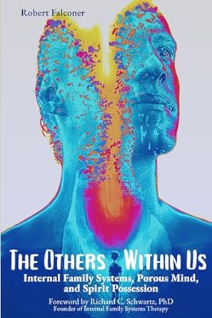 The Others Within Us: Internal Family Systems, Porous Mind, and Spirit Possession