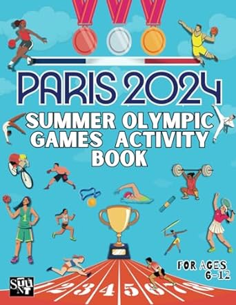 Paris 2024 Summer Olympic Games Activity Book For Ages 6-12: 80+ Pages of Puzzles, Games, Mazes, Word-search, Dot to Dot & More, Team USA!