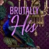 Brutally His: A Dark Billionaire Romance
