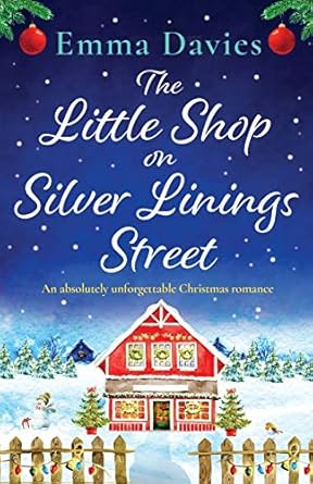 The Little Shop on Silver Linings Street: An absolutely unforgettable Christmas romance