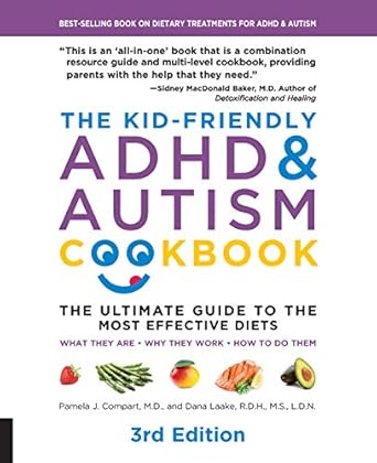 The Kid-Friendly ADHD & Autism Cookbook: The Ultimate Guide to Diets that Work