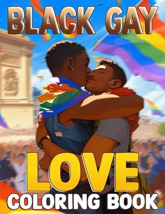 Black Gay Love Coloring Book: LGBTQ+ Coloring Pages With Sweet Men Couple Love Illustrations For Adults, Teens Anxiety Relieving