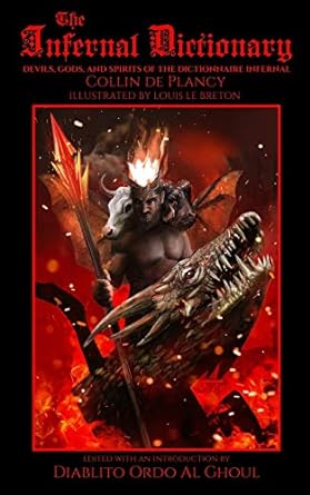 The Infernal Dictionary: Devils, Gods, and Spirits of the Dictionnaire Infernal