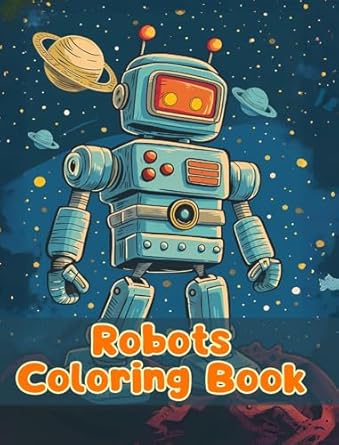 Robots Coloring Book: Simple Robots Coloring Pages For Kids Ages 1-3