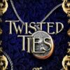Twisted Ties