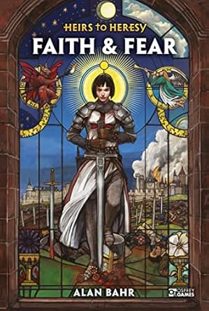 Heirs to Heresy: Faith & Fear