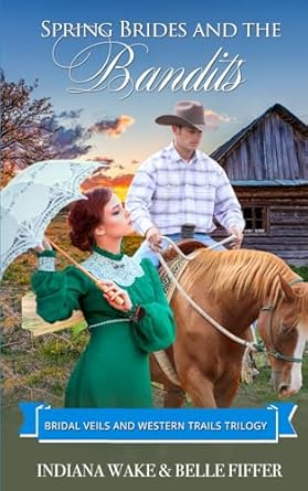 Spring Brides and the Bandits: Bridal Veils and Western Trails Trilogy