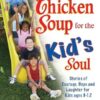 Chicken Soup for the Kid's Soul: Stories of Courage, Hope and Laughter for Kids Ages 8-12