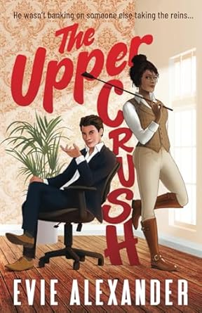 The Upper Crush: An Enemies-to-Lovers, Steamy, Small-Town Romantic Comedy: 3