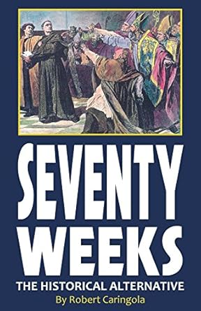 Seventy Weeks: The Historical Alternative