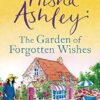 The Garden of Forgotten Wishes: The heartwarming and uplifting new rom-com from the Sunday Times bestseller