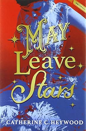 May Leave Stars: The Writer’s Cut