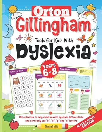 Orton Gillingham Tools For Kids With Dyslexia. 100 activities to help children with dyslexia differentiate and correctly use “b”, “d”, “p” and “q” letters. 6-8 years. Black & White Edition.
