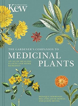 The Gardener's Companion to Medicinal Plants: An A-Z of Healing Plants and Home Remedies: 1
