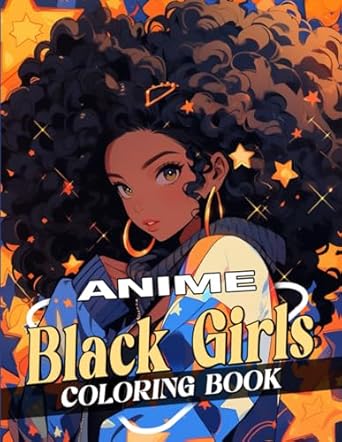 Anime Black Girls Coloring Book: Gorgeous African Japanese People | Portraits with Positive Affirmations | Self-Care & Manifestation Coloring Pages for Teens and Adults