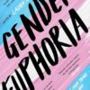 Gender Euphoria: Stories of joy from trans, non-binary and intersex writers
