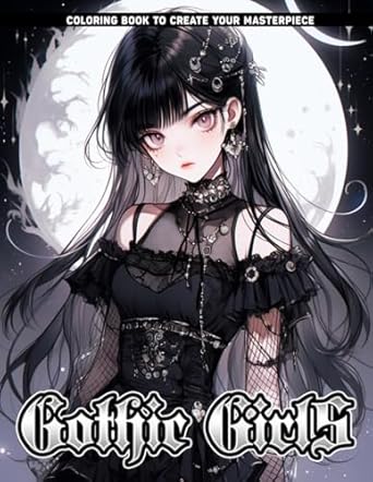 Gothic Girls Coloring Book: Shades of Darkness Coloring Pages for Color & Stress Relief