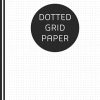 Dotted Grid Paper A4 Notebook: Dotted Bullet Grid Journals Notebooks, Sketchbook for School Office Supplies Home Business Writing Note Taking Journaling, 120 Pages 8.5"X11" dot graph spaced 5mm