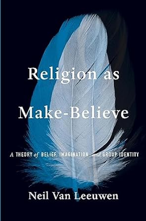 Religion as Make-Believe: A Theory of Belief, Imagination, and Group Identity