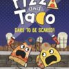 Pizza and Taco: Dare to Be Scared!: (A Graphic Novel)