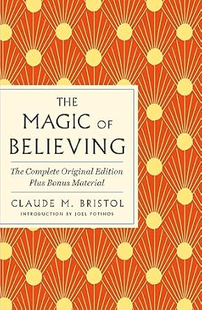 The Magic of Believing: The Complete Original Edition: Plus Bonus Material
