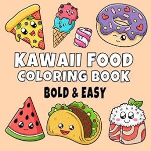 Kawaii Food Coloring Book: Bold and Easy Designs for Adults, Teens, and Kids. Simple, Cute Illustrations with Food and Drinks
