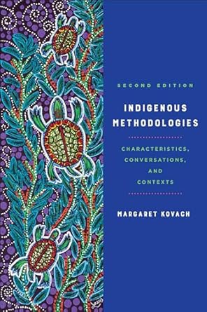 Indigenous Methodologies: Characteristics, Conversations, and Contexts