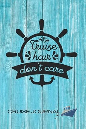 CRUISE HAIR DON´T CARE. CRUISE JOURNAL: Ship cruise planner | Travel log book | Trip diary.