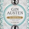Gin Austen: 50 Cocktails to Celebrate the Novels of Jane Austen