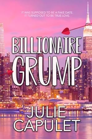 Billionaire Grump: A Billionaire Fake Date Romance