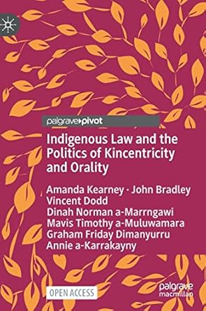 Indigenous Law and the Politics of Kincentricity and Orality