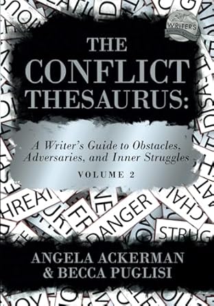 The Conflict Thesaurus: A Writer's Guide to Obstacles, Adversaries, and Inner Struggles (Volume 2): 9