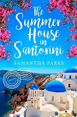 The Summer House In Santorini: A wonderfully uplifting romance novel to escape with!