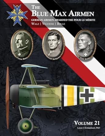 The Blue Max Airmen: Volume 21 Walz, Veltjens, & Bolle