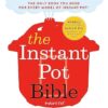 The Instant Pot Bible: The only book you need for every model of instant pot with more than 350 recipes