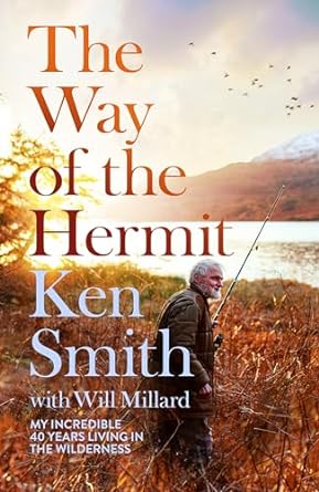 The The Way of the Hermit: My 40 years in the Scottish wilderness