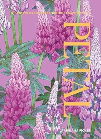 Petal: The World of Flowers Through an Artist's Eye