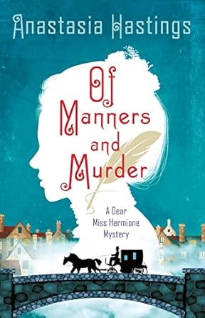 Of Manners and Murder: A Dear Miss Hermione Mystery: 1