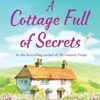 A Cottage Full of Secrets: Escape to the country for the perfect uplifting read
