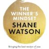 The Winner's Mindset: The ultimate guide to changing your mindset and achieving success every time from a world class cricketer, for fans of James Nestor, David Goggins and Jay Shetty